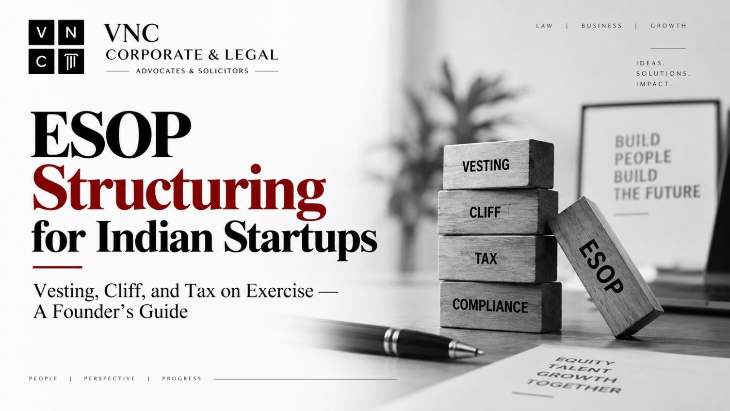 ESOP STRUCTURING FOR INDIAN STARTUPS – Vesting, Cliff, and Tax on Exercise — A Founder’s Guide